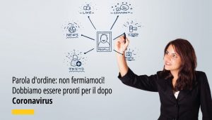Parola d'ordine non fermiamoci! Dobbiamo essere pronti per il dopo Coronavirus