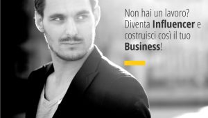 Diventa Influencer e costruisci il tuo Business
