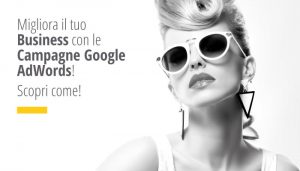 Migliora il tuo Business con le Campagne Google AdWords