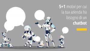 5+1 motivi per cui la tua azienda ha bisogno di un chatbot