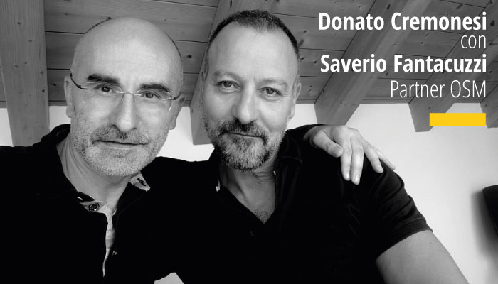 Donato Cremonesi con Saverio Fantacuzzi Partner OSM