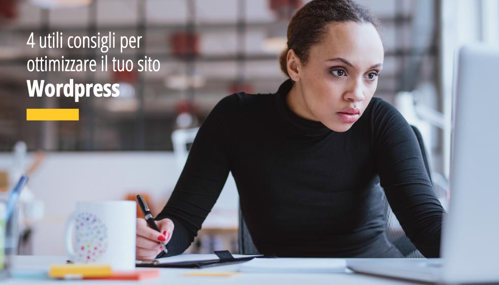 In questo articolo vediamo 4 utili consigli per ottimizzare un sito internet realizzato in Wordpress e migliorare il posizionamento nei motori di ricerca