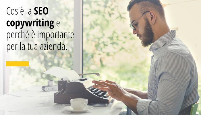 Cos'è la SEO copywriting e perché è importante per la tua azienda