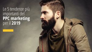 Le 5 tendenze più importanti del PPC marketing per il 2019