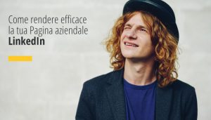Come rendere efficace la tua Pagina aziendale LinkedIn