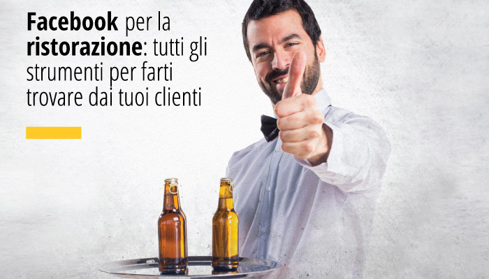 Facebook per la ristorazione tutti gli strumenti per farti trovare dai tuoi clienti