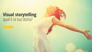 Visual storytelling: qual è la tua storia?