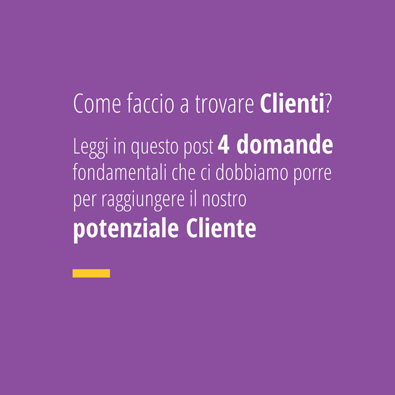 4 domande che ci dobbiamo porre per trovare nuovi clienti