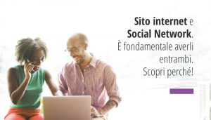 Sito internet e Social Network è fondamentale averli entrambi: non siamo noi a decidere come l'utente può seguirci ma è l'utente che decide come, quando e dove seguirci.