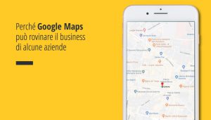 Google Maps può rovinare il business di alcune aziende