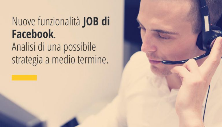 Nuove funzionalità JOB di Facebook. Interpretazione della visione strategica nel medio termine. Come possono o devono cambiare le nostre aziende?