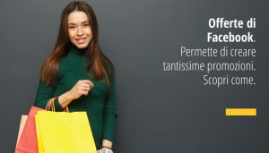 Offerte di Facebook. Permette di creare tantissime promozioni. Scopri come.