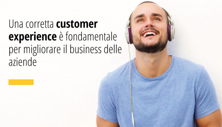 Una corretta customer experience è fondamentale per migliorare il business delle aziende