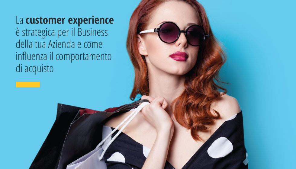 l'esperienza del cliente è strategica per il Business di una Azienda