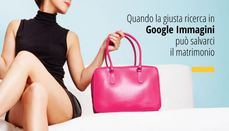 Quando la giusta ricerca in Google Immagini può salvarci il matrimonio