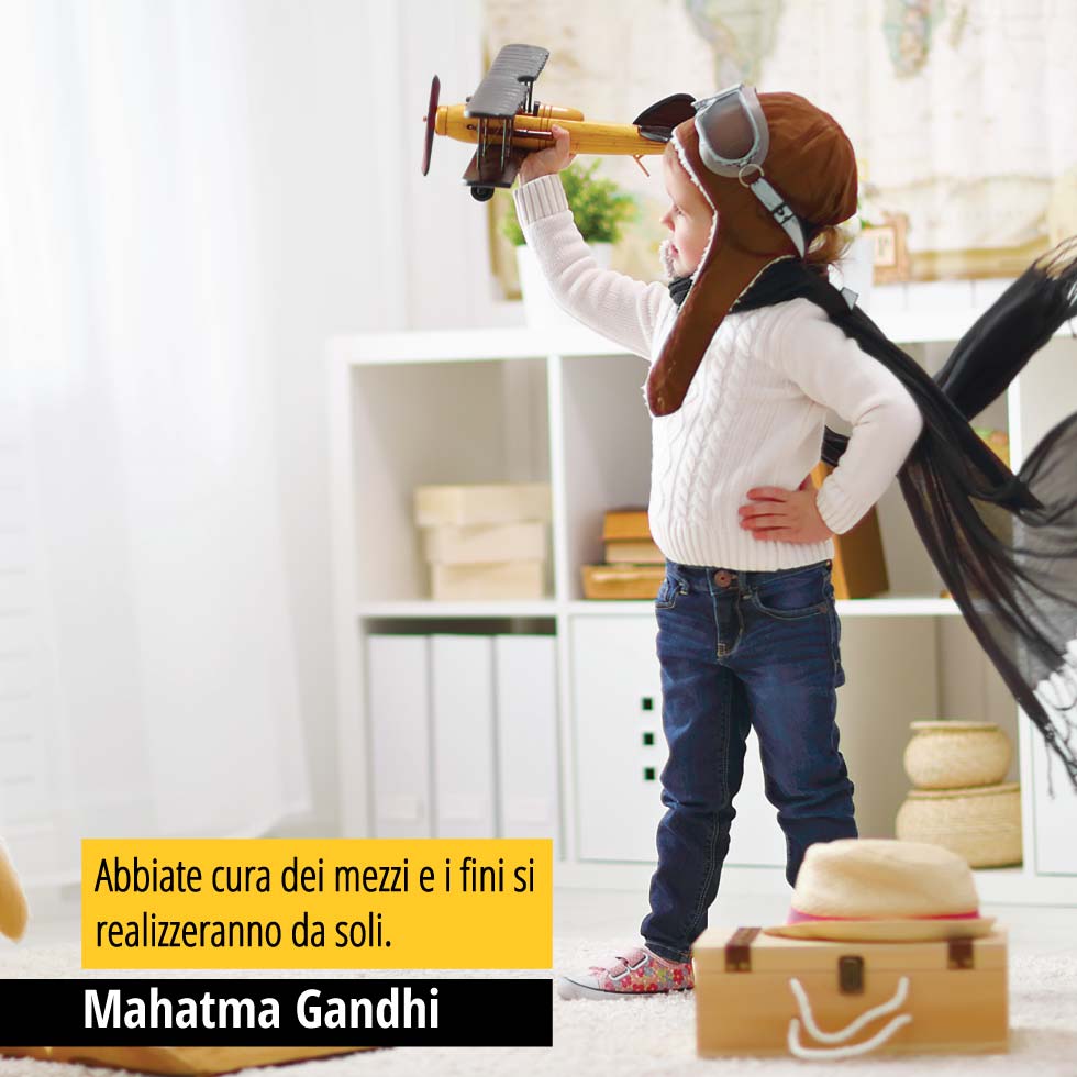 Abbiate cura dei mezzi e i fini si realizzeranno da soli. Mahatma Gandhi