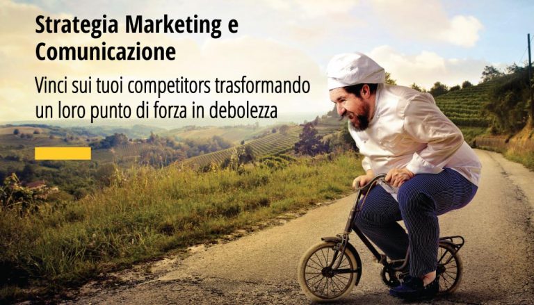 In questa fotografia un cuoco che pedala su una bici piccolissima. In over la scritta "Strategia Marketing e Comunicazione! Vinci sui tuoi competitors trasformando un loro punto di forza in debolezza.