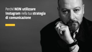 Perché NON utilizzare Instagram nella tua strategia di comunicazione