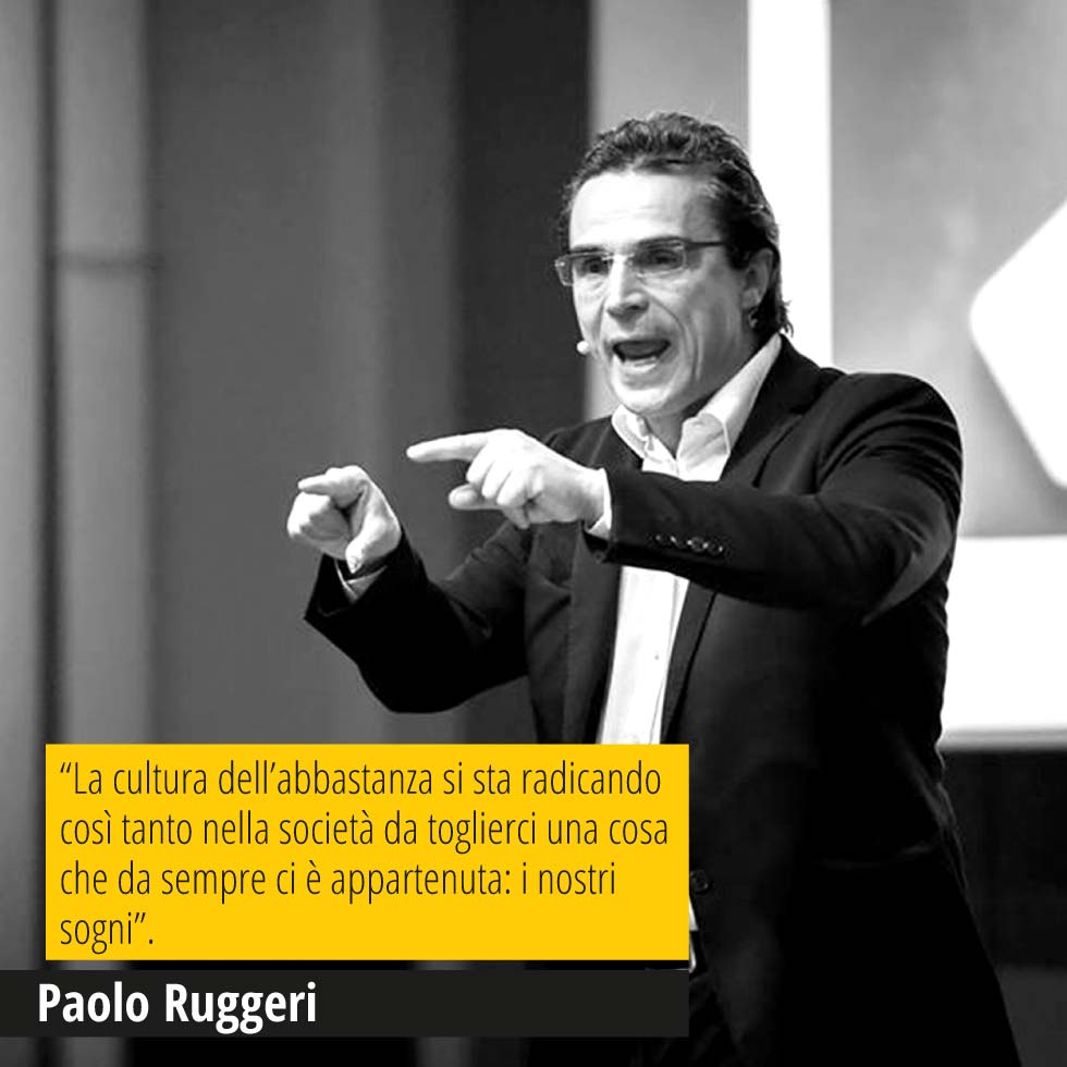 In questa immagine Paolo Ruggeri, founder di OSM, ed in over una sua bellissima citazione "La cultura dell’abbastanza si sta radicando così tanto nella società da toglierci una cosa che da sempre ci è appartenuta: i nostri sogni”.