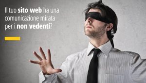 In questa fotografia un uomo bendato sta cercando di orientarsi. In over la scritta "Il tuo sito web ha una comunicazione mirata per i non vedenti?" L'immagine è stata utilizzata per l'articolo, realizzato da Factory Communication, Agenzia Marketing, Comunicazione e Social Media, che parla della strategia da utilizzare per rendere visibili le immagini online ai non vedenti.