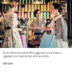 Una citazione di Seth Godin spiega in modo estremamente semplice la strategia di posizionamento