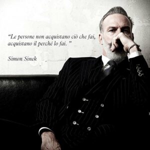 Citazione di Simon Sinek "Le persone non acquistano ciò che fai acquistano il perché lo fai"