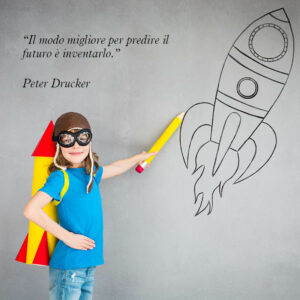 Citazione di Peter Drucker "Il modo migliore per predire il futuro è inventarlo"