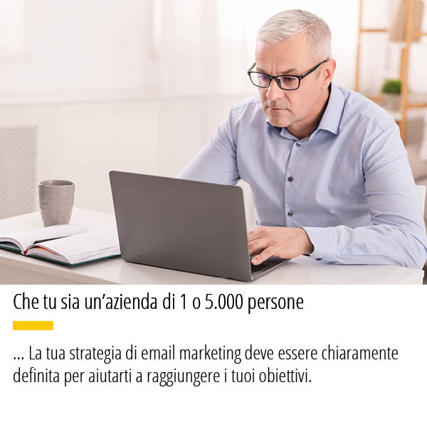 La tua strategia di email marketing deve essere chiaramente definita per aiutarti a raggiungere i tuoi obiettivi