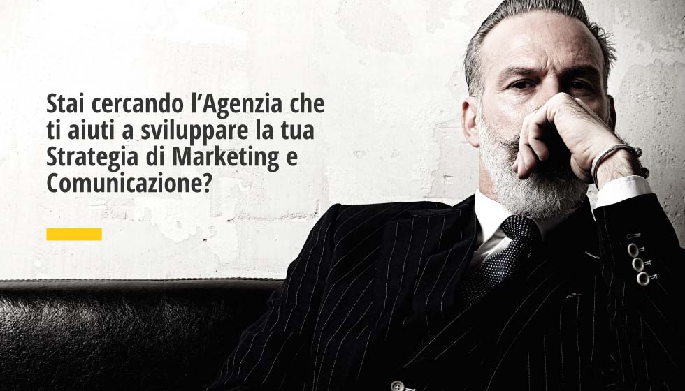 Stai cercando la Agenzia che ti aiuti a sviluppare la tua Strategia di Marketing e Comunicazione