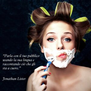 Citazione di Jonathan Lister "Parla con il tuo pubblico usando la sua lingua e raccontando ciò che gli sta a cuore."