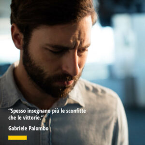 Citazione di Gabriele Palombo “Spesso insegnano più le sconfitte che le vittorie.”