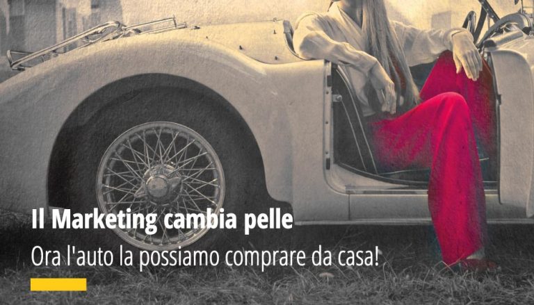 Il Marketing cambia pelle. Ora l'auto la possiamo comprare da casa
