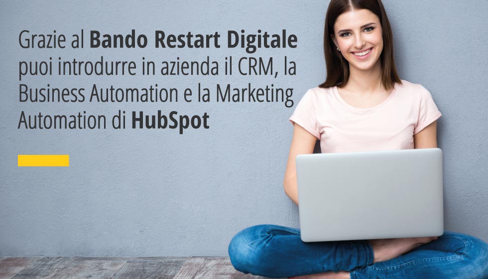 Grazie al Bando Restart Digitale puoi introdurre in azienda il CRM, la Business Automation e la Marketing Automation di HubSpot