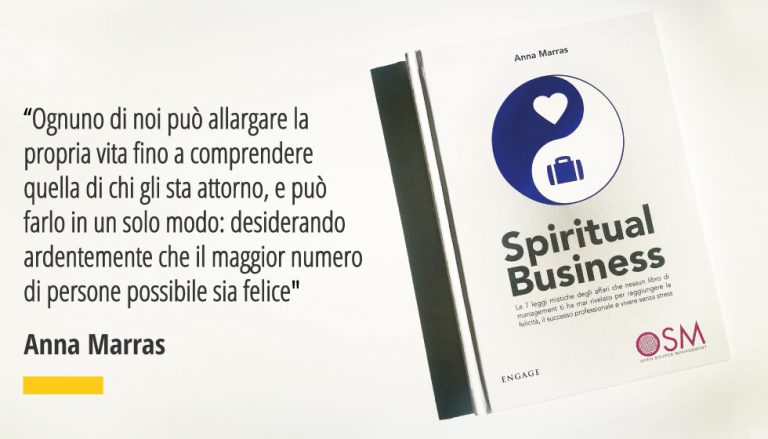 “Ognuno di noi può allargare la propria vita fino a comprendere quella di chi gli sta attorno, e può farlo in un solo modo: desiderando ardentemente che il maggior numero di persone possibile sia felice" Anna Marras - Spiritual Business