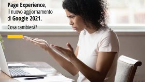 Page Experience, il nuovo aggiornamento di Google 2021