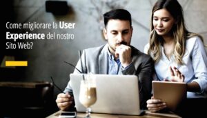 Come migliorare la User Experience del nostro Sito Internet?