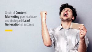 Factory Communication: Grazie al Content Marketing puoi realizzare una strategia di Lead Generation di successo