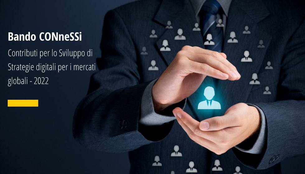 Bando CONneSSi - CONtributi per lo Sviluppo di Strategie digitali per i mercati globali - 2022