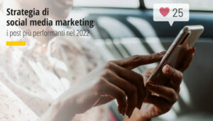 Strategia di social media marketing i post più performanti nel 2022 Factory Communication