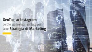 GeoTag su Instagram vantaggi e come usarli Factory Communication