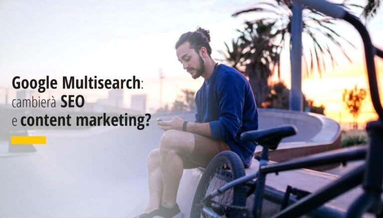 Google Multisearch cambia SEO e Content Marketing