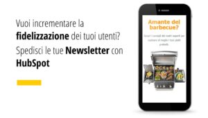 se vuoi incrementare la fidelizzazione degli utenti Spedisci le tue Newsletter con HubSpot