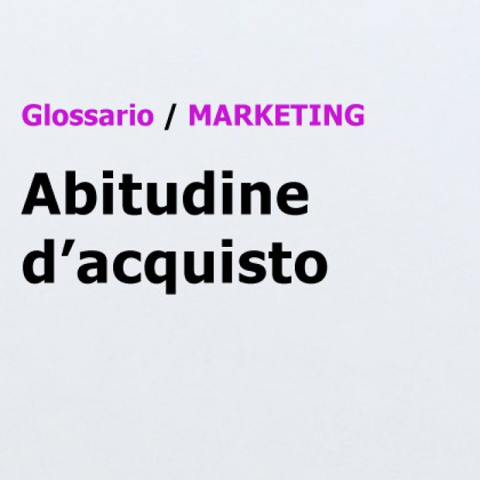 Abitudine d'acquisto Glossario Marketing