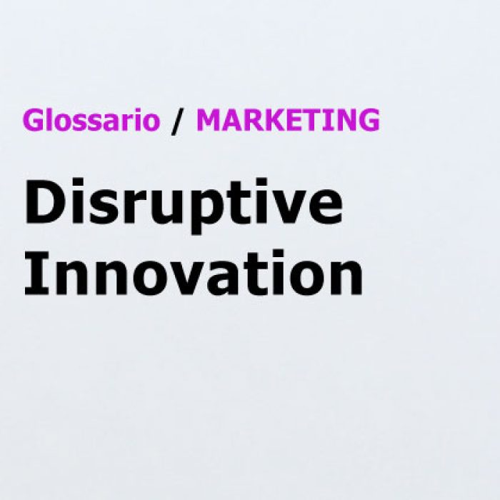 Disruptive Innovation Glossario di Marketing