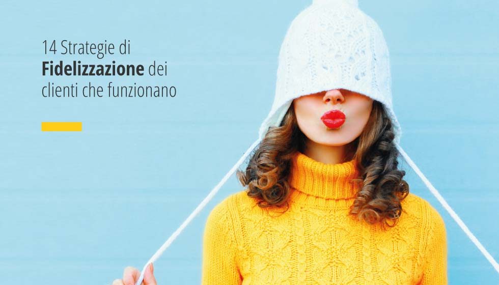 Factory Communication 14 Strategie di Fidelizzazione dei clienti che funzionano