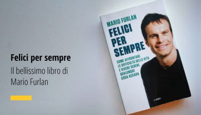 Felici per sempre il bellissimo libro di Mario Furlan