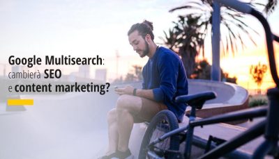 Google Multisearch cambia SEO e Content Marketing