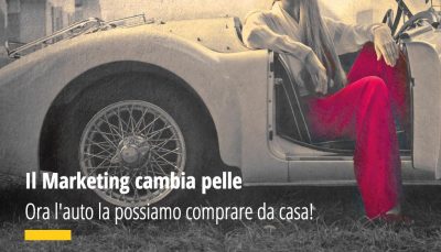 Il Marketing cambia pelle. Ora l'auto la possiamo comprare da casa