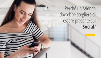Perché un’Azienda dovrebbe scegliere di essere presente sui Social