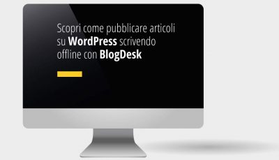 Scopri come pubblicare articoli su WordPress scrivendo offline con BlogDesk